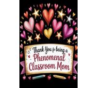 Thank You for Being a Phenomenal Classroom Mom: Teacher Appreciation Notebook for Mother | Office Equipment Journal for a Class Parent | Room Parent Gifts for Teacher Appreciation