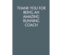 Thank You For Being An Amazing Running Coach: Funny Work Notebook Sarcasm Saying For Co-workers, Friends, Employees, Staff Member, Workplace, HR, Office ( 6x9 inch, 100 pages)
