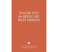 Thank You for Being My Best Friend: A Collection of Heartfelt Memories & Gratitude - The Perfect Gift for Birthday, Graduation, or Any Special Occasion