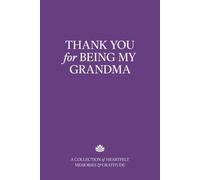 Thank You for Being My Grandma: A Collection of Heartfelt Memories & Gratitude - The Perfect Gift for Birthday, Grandmother's Day, or Any Special Occasion