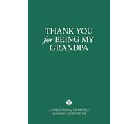 Thank You for Being My Grandpa: A Collection of Heartfelt Memories & Gratitude - The Perfect Gift for Birthday, Grandfather's Day, or Any Special Occasion