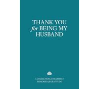 Thank You for Being My Husband: A Collection of Heartfelt Memories & Gratitude - The Perfect Gift for Anniversary, Birthday, or Any Special Occasion