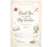 Thank You For Being My Teacher: A Fill-In Gift Book From a Child | End of Year Teacher Appreciation Gift: A heartfelt keepsake for children and ... teaching assistants and nursery staff