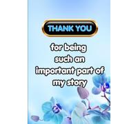 Thank You for Being Such an Important Part of My Story: A Fill-in-the-Blank Memory Journal & Personalized Keepsake Gift to Express Heartfelt Gratitude