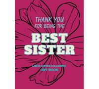 Thank You for Being the Best Sister - Large Letter Colouring Gift Book (Gift Books (colouring & activities) By Emi-Ja)