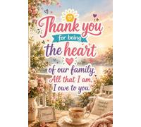 Thank You For Being The Heart Of Our Family. All That I Am, I Owe to You: Notebook , Journal ( gifts for mom , notebook gift for women )
