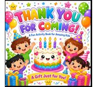 Thank You for Coming! Birthday Return Gift Activity Book for Kids Ages 3-6: Coloring Pages, Dot-to-Dot, Mazes, Tracing, Matching Games Preschool Learning Activities for Boys and Girls