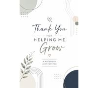 Thank You for Helping Me Grow Notebook: A Thoughtful Teacher or Teaching Assistant Gift Notebook with Lined Notes Pages and To-Do Lists