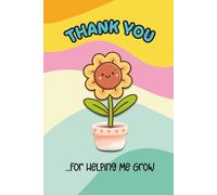 Thank You for Helping Me Grow: Teacher Appreciation Gift | 6x9in Lined Notebook | Perfect for back to school, Christmas, birthdays, holidays & end of year to show your gratitude