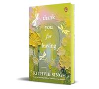 Thank You for Leaving: Learning to be okay with saying goodbye | A new book by one of India’s highest selling authors - Rithvik Singh