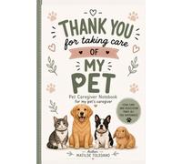 Thank You for Taking Care of My Pet: Pet Caregiver Gift Notebook | A Thoughtful Thank You Gift for Pet Sitters, Dog Walkers, Cat Sitters, Animal Caregivers & Pet Lovers