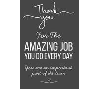 Thank You for the Amazing Job You Do - Appreciation Notebook | 6x9 Lined Journal with 120 Pages | Employee Thank You Gift for Boss, Coworker, Leader, Manager or Dream Team Colleague