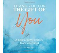 Thank You for the Gift of You: A Year of Love Letters from Your Soul - A Guide to Self-Compassion and Inner Peace