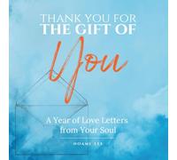 Thank You for the Gift of You: A Year of Love Letters from Your Soul - A Guide to Self-Compassion and Inner Peace