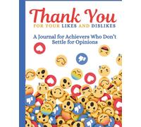 Thank You for Your Likes and Dislikes, a Journal for Achievers Who Don’t Settle for Opinions: Lined Notebook for Students, Professionals, Teens & Seniors, Perfect for Notes, Ideas, and Daily Writing