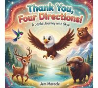 Thank You, Four Directions!: A Young Eagle's Thankful Journey to Gratitude and Balance with Animal Guides