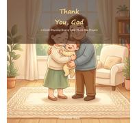 Thank You, God: A Gentle Rhyming Book of Little Thank-You Prayers for Babies and Toddlers