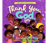 Thank You, God, for...: A Beautifully Illustrated ABC Book That Teaches Little Ones the Foundations of Prayer and Gratitude