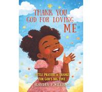 Thank You God for Loving Me: Little prayers of thanks for God’s big love