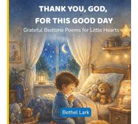 Thank You, God, for This Good Day: Grateful Bedtime Poems for Little Hearts | A Christian Poetry Book of Thankful Prayers for Babies and Toddlers