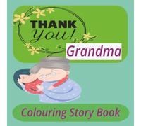 Thank You Grandma: 40 Heartwarming Coloring Pages Celebrating the Love Between Grandma and Grandchild | A Cute and Meaningful Gift for Kids Ages 3-8,8*58*5 inches