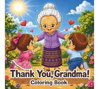 Thank You,Grandma: A Heartwarming Coloring Book to Celebrate Love, Gratitude, and Special Moments with Grandma (With Love Coloring Series)