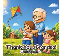 Thank You, Grandpa!: A Heartwarming, Cozy, and Cute Coloring Book for Kids Celebrating Grandpa's Love, Perfect Grandfather's Day Gift for Children Who Love Their Grandpa (With Love Coloring Series)