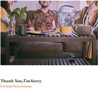 THANK YOU, I'M SORRY - I'M GLAD WE'RE FRIENDS (COLOUR) [Vinilo]