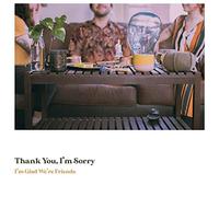 Thank You, I'M Sorry - I'M Glad We'Re Friends [Vinilo]