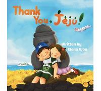 Thank You, Jeju!: A Children's Book About Exploring the Nature of Korea's Jeju Island and the Family Connections That Last