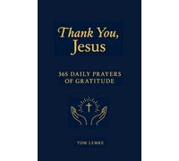 Thank You, Jesus: 365 Daily Prayers of Gratitude