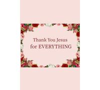 Thank you Jesus for Everything