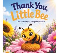 Thank You, Little Bee: A SEL Picture Book About the Little Helpers in Nature | A Gentle Story of Kindness, Wonder, and Gratitude for Kids Ages 3-5: 1 (Nature's Little Helpers)