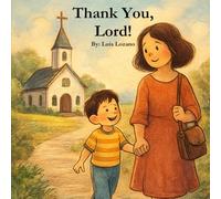Thank You, Lord!: A Faith-Based Children’s Story About God’s Love, Jesus, and About Church