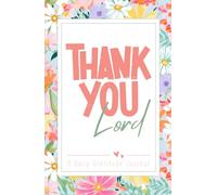 Thank You Lord Gratitude Journal for Women and Girls: 52 Weeks of Daily Gratitude & Scripture Meditation