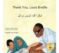 Thank You, Louis Braille: Reading and Writing with Fingertips in English and Arabic