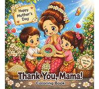 Thank You, Mama: A Heartwarming, Cozy, and Cute Coloring Book for Kids Celebrating Mom's Love, Perfect Mother's Day Gift for Children Who Love Their Mama (With Love Coloring Series)
