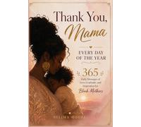 Thank You, Mama - Every Day of the Year: 365 Daily Messages of Love, Gratitude, and Inspiration for Black Mothers