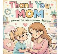 Thank you, Mom! Some of the many reasons I love you...: | Mother’s day coloring book for girls 4+| Meaningful gift |