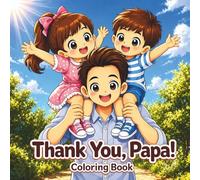 Thank You, Papa!: A heartwarming coloring book celebrating the love between fathers and their children, perfect as a Father's Day gift or anytime gift for Dad! (With Love Coloring Series)