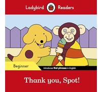 Thank You. Spot - Beginner Level: Ladybird Readers Beginner Level - 9780241365496