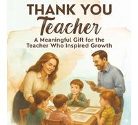 Thank You, Teacher: A Meaningful Gift for the Teacher Who Inspired Growth