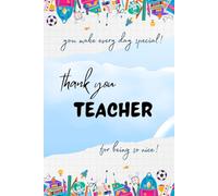Thank you, Teacher, for being so nice - a heartfelt journal of appreciation.: A Thoughtful Keepsake to Celebrate the Impact You've Made in Our Lives!
