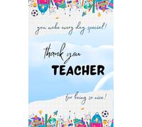 Thank you, Teacher, for being so nice - a heartfelt journal of appreciation.: A Thoughtful Keepsake to Celebrate the Impact You've Made in Our Lives!