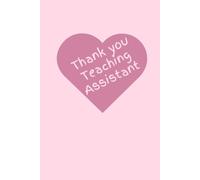 Thank You Teaching Assistant: 200 page hardback notebook with pink heart cover