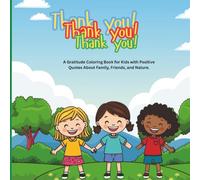 Thank You! Thank You! Thank You!: Coloring Book for Kids with Positive Quotes About Family, Friends, and Nature | 8.5 x8.5 83 pages