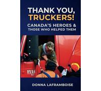 Thank You, Truckers!: Canada's Heroes & Those Who Helped Them