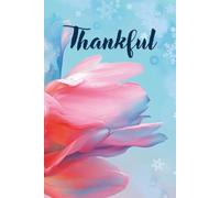 Thankful: A Guided Journal to Find Joy and Achieve Your Goals Through Daily Gratitude