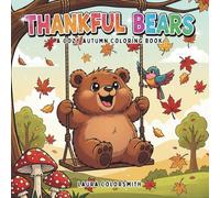 Thankful Bears - A Cozy Autumn Coloring Book: Fun and Easy Autumn & Thanksgiving Coloring Pages with Cute Bears | Perfect Holiday Gift for Kids Ages 4-10 (Coloring book for Thanksgiving)
