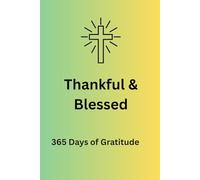 Thankful & Blessed: 365 Days of Gratitude